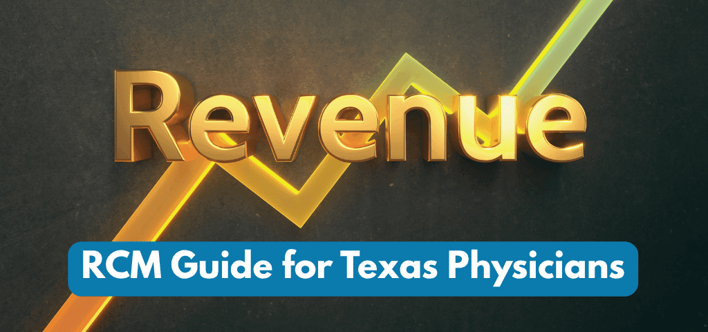 Revenue cycle management guide for Texas physicians — understanding RCM to protect and grow practice revenue